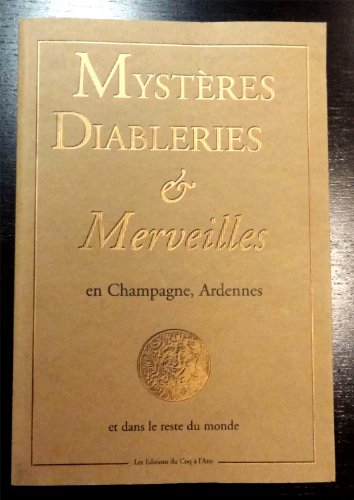 Mysteres Diableries et Merveilles en Champagne-Ardenne et Dans le Reste du Monde