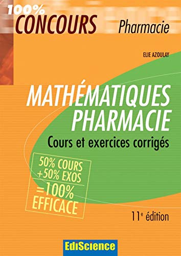 Mathématiques Pharmacie - 11ème édition - Cours et exercices corrigés: Cours et exercices corrigés