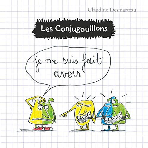Je me suis fait avoir (Les conjugouillons, 5) (French Edition)