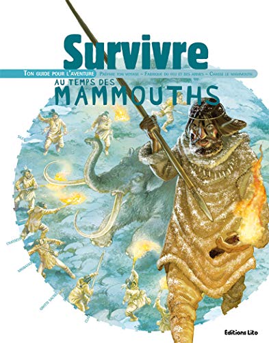 Survivre au temps des mammouths : Ton guide pour l'aventure - Dès 8 ans ( périmé )