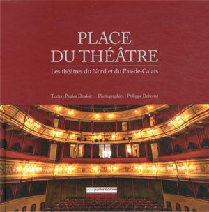 Place du théâtre: Les théâtres du Nord et du Pas-de-Calais
