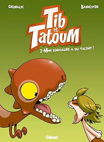 Tib et Tatoum - Tome 02: Mon dinosaure a du talent !