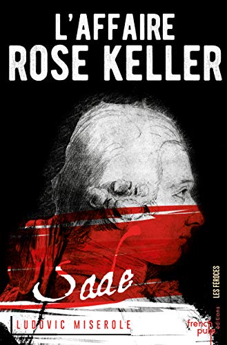 L'Affaire Rose Keller - tome 1 Les crimes du Marquis de Sade