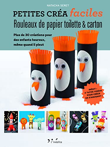Rouleaux de papier toilette et carton: Plus de 30 créations pour des enfants heureux, même quand il pleut