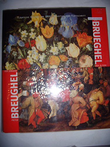 Breughel - Brueghel. Pieter Breughel der Jüngere - Jan Brueghel der Ältere: Flämische Malerei um 1600. Tradition und Fortschritt. Ausstellungskatalog Essen (Livre en allemand)