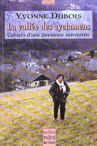 La vallée des cyclamens : Cahiers d'une paysanne savoyarde
