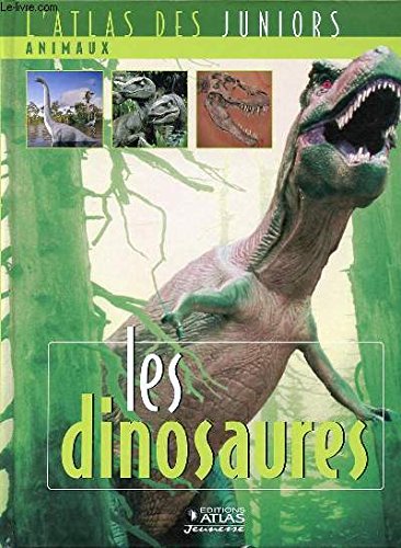 Atlas des Juniors - Animaux - Les Dinosaures