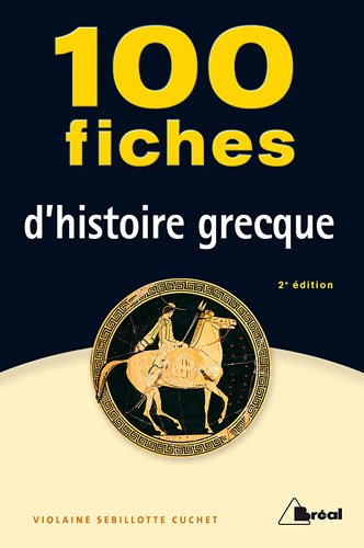 100 fiches d'histoire grecque