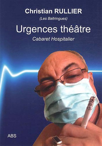 Urgences théâtre : Cabaret Hospitalier, 24 Textothérapies furieuses