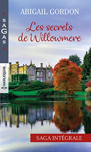 Les secrets de Willowmere: La seule passion d'une infirmière - Nouvelle chance pour un médecin - Un mariage à Willowmere - Le g