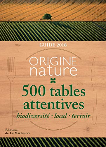 Guide Origine Nature (France Belgique Luxembourg Suisse Québec): 500 tables attentives
