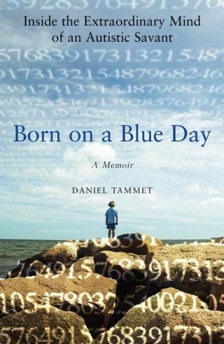 Born on a Blue Day: Inside the Extraordinary Mind of an Autistic Savant: A Memoir