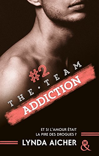 #2 Addiction - Série The Team: La série New Adult sportive et sexy