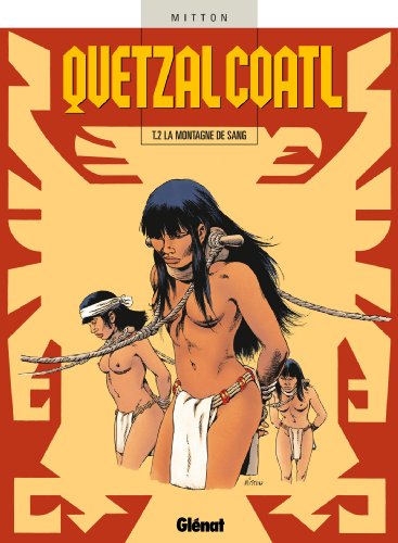 Quetzalcoatl, tome 2 : La montagne de sang