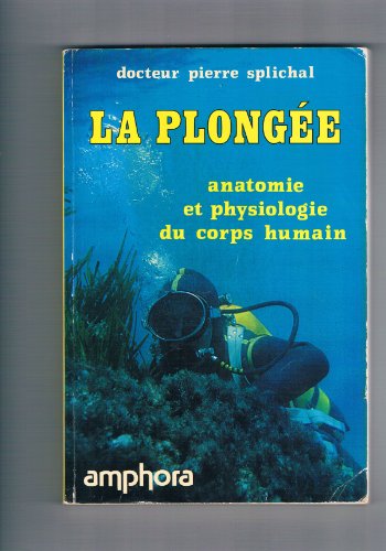 La Plongée. Anatomie et physiologie du corps humain, homo sapiens aquaticus