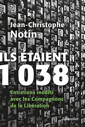 Ils étaient 1038: Entretiens inédits avec les Compagnons de la Libération