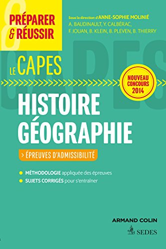 Préparer et réussir le CAPES d'histoire géographie. Épreuves d'admissibilité. Concours 2014: Épreuves d'admissibilité. Concours 2014