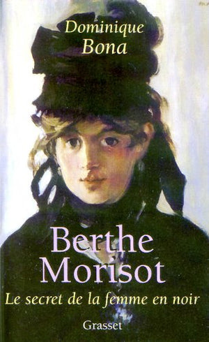 Berthe Morisot : Le Secret de la femme en noir