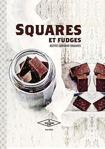 Squares et fudges: Recettes carrément fondantes