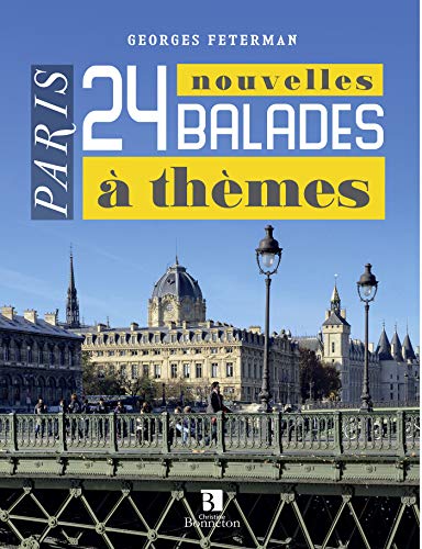 Paris: 24 nouvelles balades à thèmes