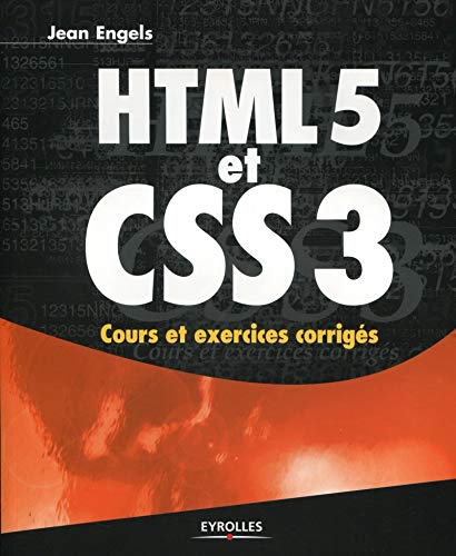 HTML5 et CSS3. Cours et exercices corrigés.