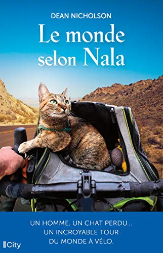 Le monde selon Nala: Un homme, un chat perdu... Un incroyable tour du monde à vélo