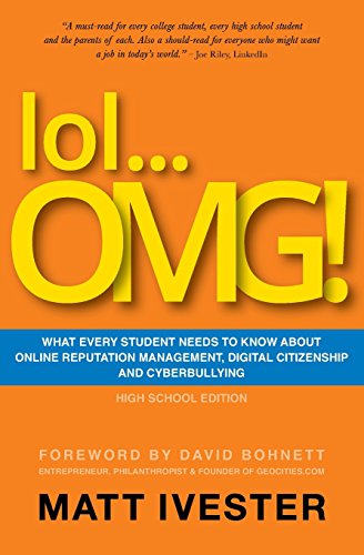 lol...OMG!: What Every Student Needs to Know About Online Reputation Management, Digital Citizenship, and Cyberbullying