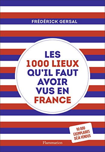 Les 1000 lieux qu'il faut avoir vus en France