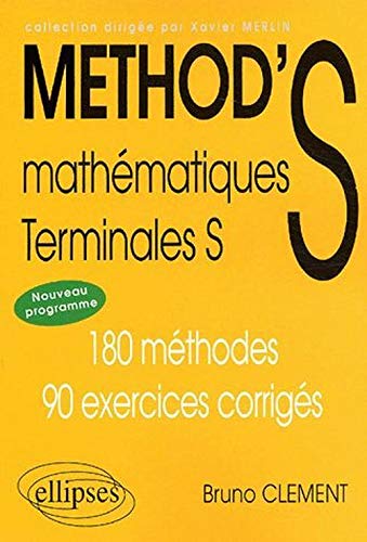 Mathématiques Terminale S. 180 méthodes, 90 exercices corrigés