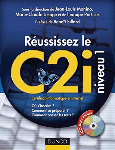 Réussissez le C2i niveau 1 - Certificat Informatique et Internet - Livre+CD-Rom: Certificat Informatique et Internet