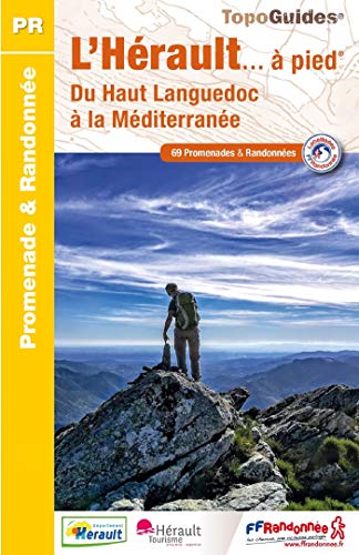 L'Hérault à... pied, du Haut Languedoc à la Méditerranée: 69 promenades & randonnées