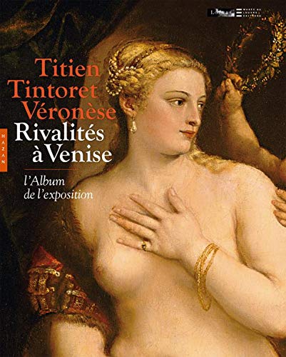 Titien, Tintoret, Véronèse (Album de l'exposition)
