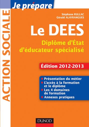 Je prépare le DEES - Diplôme d'État d'éducateur spécialisé - Edition 2012-2013: Diplôme d'État d'éducateur spécialisé - Edition 2012-2013