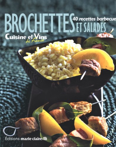 Brochettes et salades: 40 recettes barbecue