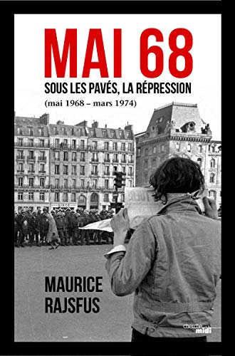 Mai 68 sous les pavés, la répression : Mai 1968 - mars 1974