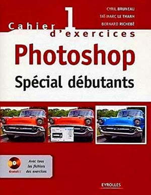 Photoshop spécial débutants - Cahier 1 avec CD-ROM