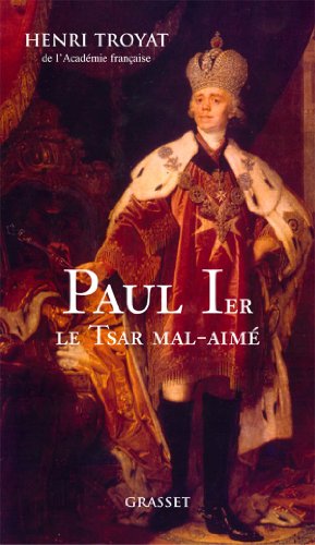 Paul Ier : Le Tsar mal aimé