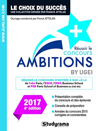 Réussir le concours ambitions ° 2017: réussir le concours d'entrée à bac +2/3 de EBS Paris, ESCE, IPAG Business