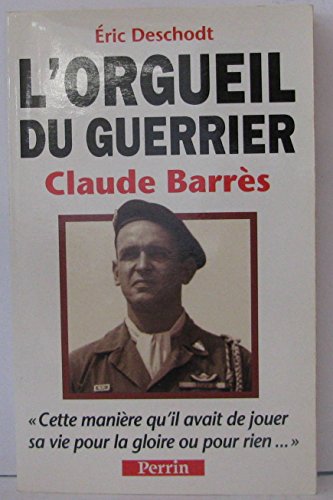L'orgueil du guerrier: Claude Barrès