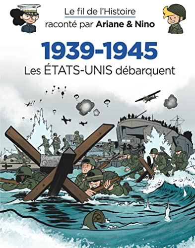Le fil de l'Histoire raconté par Ariane & Nino - 1939-1945 - Les Etats-Unis débarquent