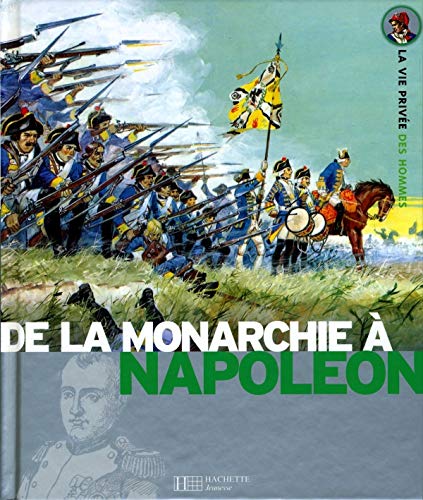 De la monarchie à Napoléon: Au temps de Louis XV, La révolution française, Sous le règne de Napoléon