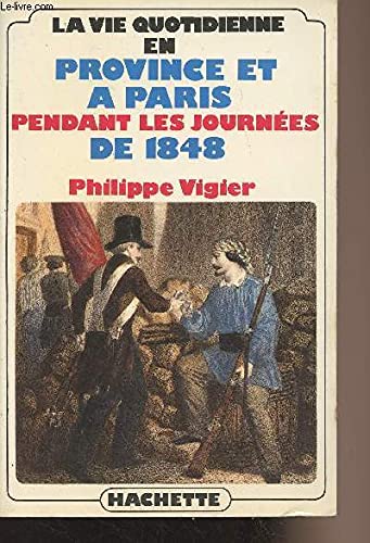 La Vie quotidienne en Province et à Paris pendant les journées de 1848