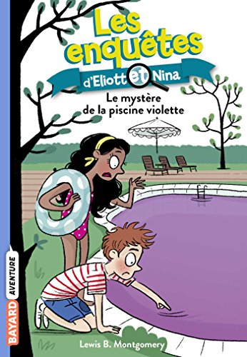 Les enquêtes d'Eliott et Nina, Tome 07: Le mystère de la piscine violette