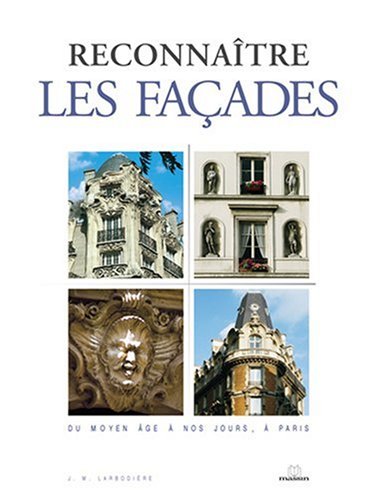 Reconnaitre les façades du moyen-age à nos jours, à Paris