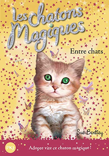 Les chatons magiques - tome 03 : Entre chats (03)