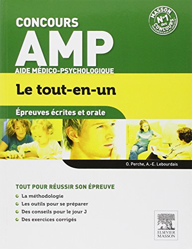 Concours Aide Médico-Psychologique Épreuves écrites et orale Le tout-en-un: AMP