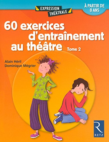 60 exercices d'entraînement au théâtre - Tome 2