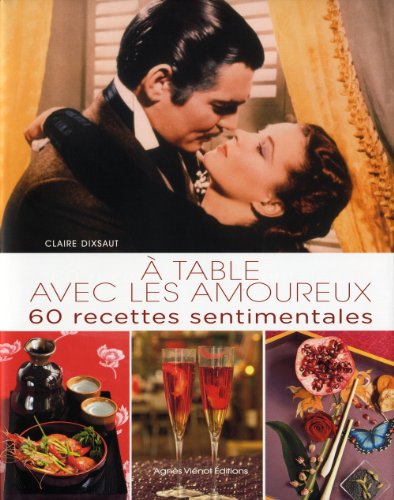 A table avec les amoureux: 60 recettes sentimentales