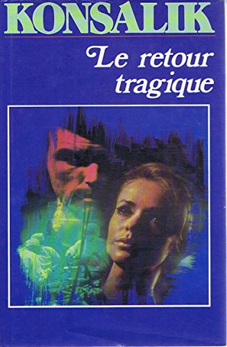 Heinz G. Konsalik. Le Retour tragique : . Das geschenkte Gesicht. II. Traduit de l'allemand par Jeanne-Marie Gaillard-Paquet
