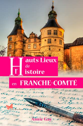 Hauts Lieux De L'Histoire En Franche-Comté